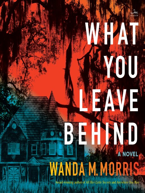 Title details for What You Leave Behind by Wanda M. Morris - Wait list